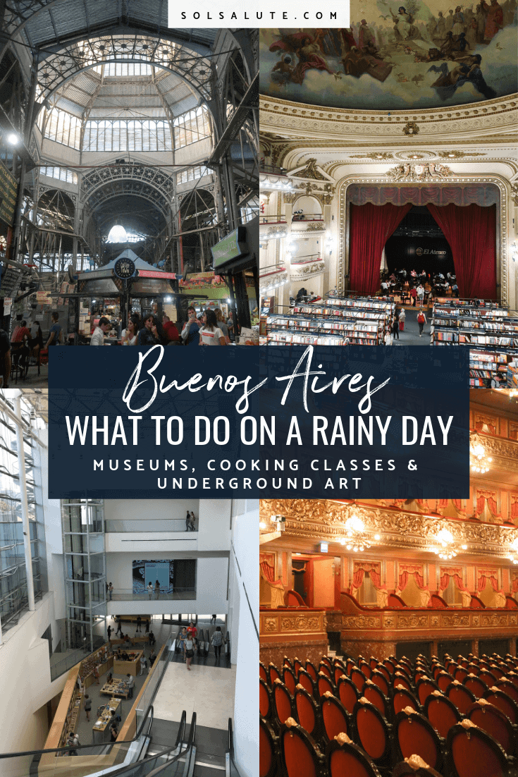 Things to do in Buenos Aires when it rains | Buenos Aires rainy day | Rain in Buenos Aires | What to do in Buenos Aires | Best museums in Buenos Aires | Indoor markets in Buenos Aires | Where to eat in Buenos Aires food markets | Where to go in Buenos Aires #ArgentinaTravel Buenos Aires travel | South America Travel